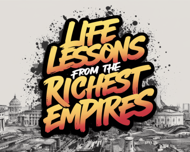 15 Life Lessons From the Richest Empires