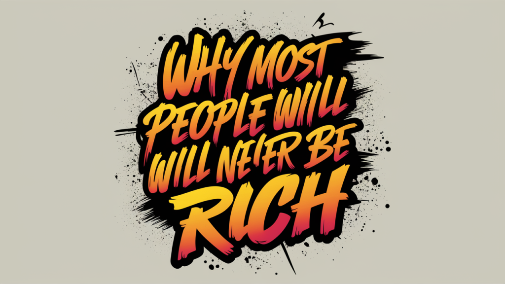 why most people will never be rich