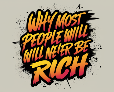 Why Most People Will Never Be Rich